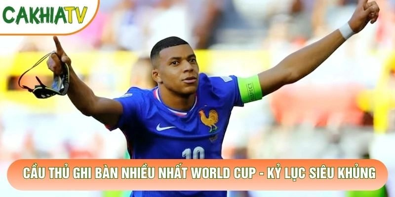 Cầu Thủ Ghi Bàn Nhiều Nhất World Cup – Kỷ Lục Siêu Khủng