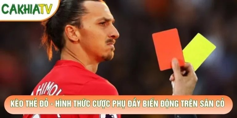 Kèo Thẻ Đỏ - Hình Thức Cược Phụ Đầy Biến Động Trên Sân Cỏ