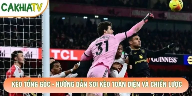 Kèo Tổng Góc - Hướng Dẫn Soi Kèo Toàn Diện Và Chiến Lược
