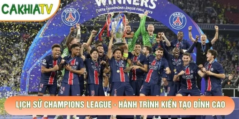 Lịch Sử Champions League - Hành Trình Kiến Tạo Đỉnh Cao