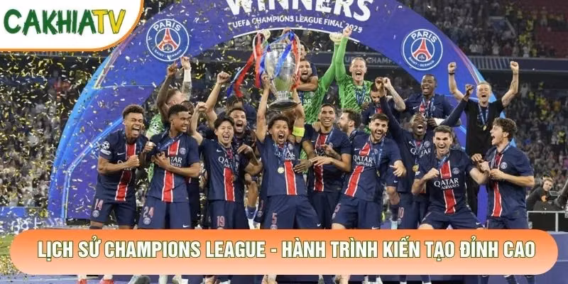 Lịch Sử Champions League – Hành Trình Kiến Tạo Đỉnh Cao