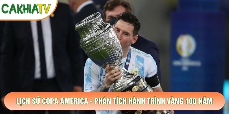 Lịch Sử Copa America – Phân Tích Hành Trình Vàng 100 Năm