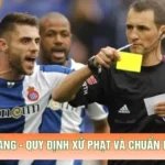 Luật Thẻ Vàng - Quy Định Xử Phạt Và Chuẩn Mực Ứng Xử